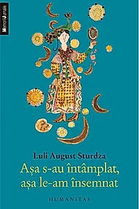 Aşa s-au întâmplat, aşa le-am însemnat