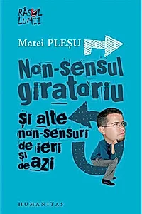 Non-sensul giratoriu şi alte non-sensuri de ieri şi de azi