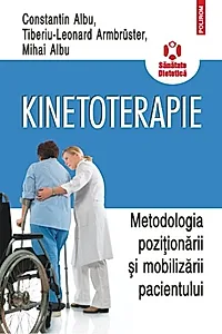 Kinetoterapie: metodologia poziţionării şi mobilizării pacientului