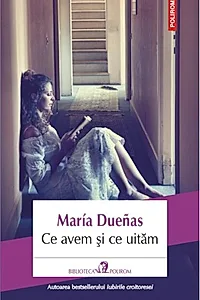 Ce avem și ce uităm