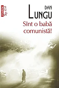 Sînt o babă comunistă!