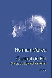 Curierul de Est. Dialog cu Edward Kanterian