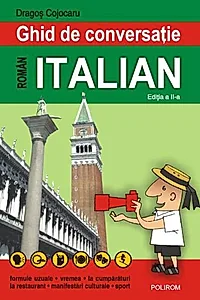 Ghid de conversaţie român-italian. (Ediţia 2008)