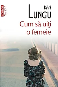 Cum să uiţi o femeie (Top 10+)