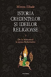 Istoria credinţelor şi ideilor religioase (Vol. 3)