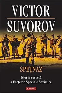 Speţnaz. Istoria secretă a Forţelor Speciale Sovietice