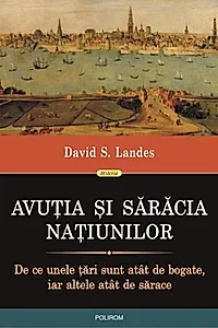 Avuţia şi sărăcia naţiunilor. De ce unele ţări sunt atât de bogate, iar altele atât de sărace