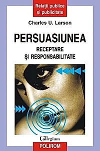 Persuasiunea. Receptare şi responsabilitate