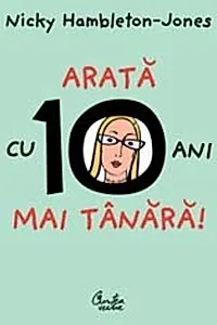 Arată cu 10 ani mai tânără