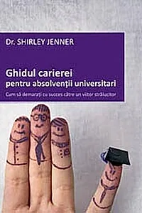 Ghidul carierei pentru absolvenţii universitari