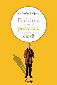 Fericirea, pentru o portocală, nu înseamnă să fie o caisă