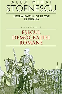 Istoria loviturilor de stat în România (Vol. II) - Eșecul democrației române