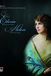 Elena. Portretul unei regine