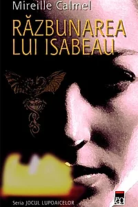 Răzbunarea lui Isabeau. Jocul lupoaicelor (Vol. II)