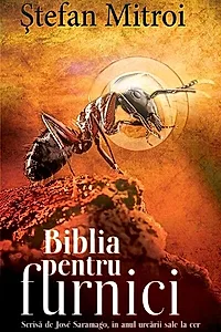 Biblia pentru furnici. Scrisă de José Saramago în anul urcării sale la cer
