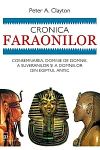Cronica faraonilor. Consemnarea, domnie de domnie, a suveranilor şi a dinastiilor din Egiptul antic.