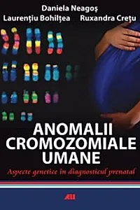 Anomalii cromozomiale umane. Aspecte genetice în diagnosticul prenatal