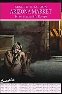 Arizona market. Sclavia sexuală în Europa