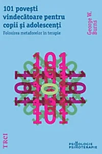 101 poveşti vindecătoare pentru copii şi adolescenți. Folosirea metaforelor în terapie