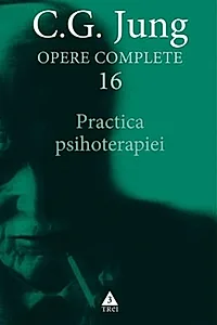 Practica psihoterapiei - Opere Complete, vol. 16