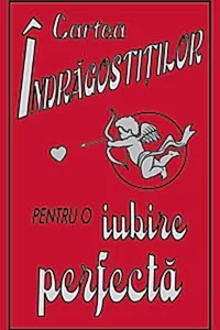 Cartea îndrăgostiţilor. Pentru o iubire perfectă