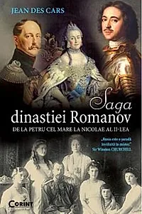 Saga dinastiei Romanov. De la Petru cel Mare la Nicolae al II-lea