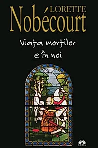 Viaţa morţilor e în noi