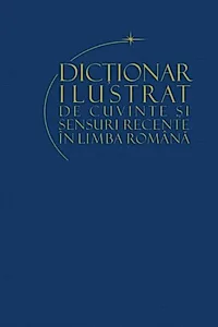 Dicționar ilustrat de cuvinte și sensuri recente ale limbii române