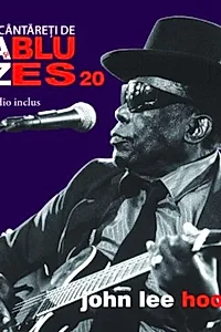 John Lee Hooker. Mari cântăreţi de jazz şi blues (Vol. 20)