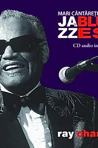 Ray Charles. Mari cântăreţi de jazz şi blues (Vol. 8)