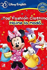 Disney English. Top fashion clothing fun / Haine la modă. Învaţă despre îmbrăcăminte, culori