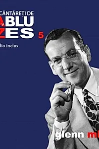 Glenn Miller. Mari cântăreţi de jazz şi blues (Vol. 5)