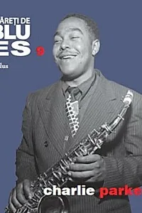 Charlie Parker. Mari cântăreţi de jazz şi blues (Vol. 9)
