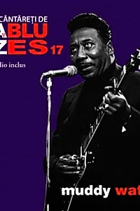 Muddy Waters. Mari cântăreţi de jazz şi blues (Vol. 17)