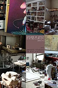 Ateliere de artişti din Bucureşti (partea a II-a) / Artists' Studios in Bucharest