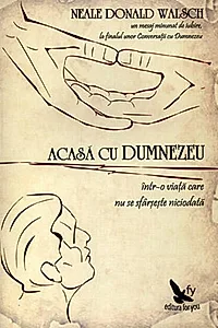 Acasă cu Dumnezeu. Într-o viaţă care nu se sfârşeşte niciodată