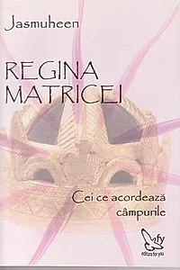 Regina matricei. Cei ce acordează câmpurile