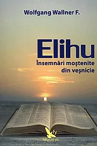 Elihu. Însemnări moștenite din veșnicie