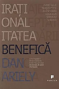 Iraționalitatea benefică: Avantajele neașteptate ale sfidării logicii la serviciu și acasă