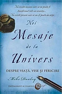 Noi Mesaje de la Univers. Despre viaţă, vise şi fericire
