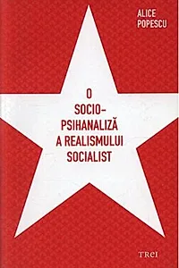 O socio-psihanaliză a realismului socialist