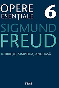Opere Esenţiale, vol. 6 – Inhibiţie, simptom, angoasă