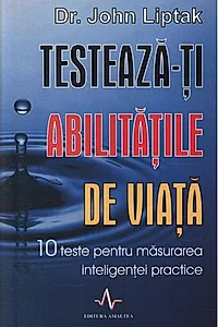 Testează-ți abilitățile de viață. 10 teste pentru măsurarea inteligenței practice