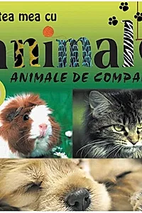 Animale de companie. Cartea mea cu animale (+ jocuri)