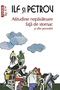 Atitudine nepăsătoare faţă de stomac şi alte povestiri (Top 10+)