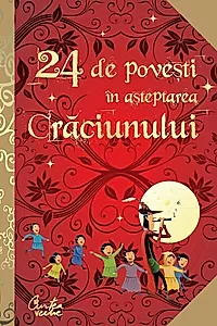 24 de poveşti în aşteptarea Crăciunului