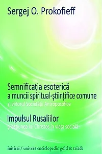 Semnificaţia esoterică a muncii spiritual-ştiinţifice comune şi viitorul Societăţii Antroposofice. Impulsul Rusaliilor şi acţiunea lui Christos în viaţa socială