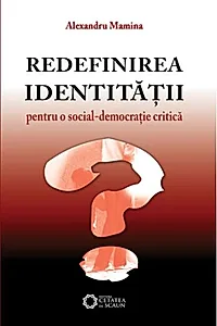 Redefinirea identităţii. Pentru o social-democraţie critică