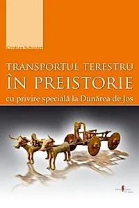 Transportul terestru în preistorie cu privire specială la Dunărea de Jos