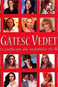 Ce gătesc vedetele. Reţetele preferate ale vededelor din România